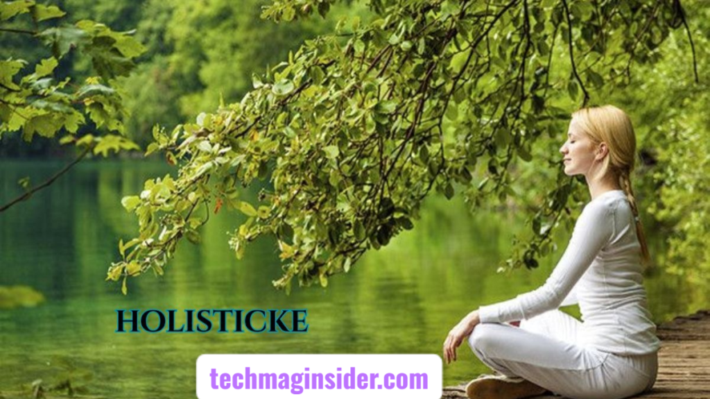 Holisticke Practices for Complete Wellness: Mind, Body, and Spirit Balance holisticke
